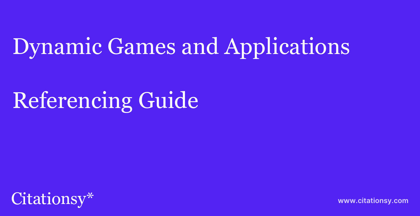 cite Dynamic Games and Applications  — Referencing Guide